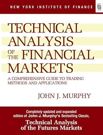 technical analysis of financial markets by john j murphy